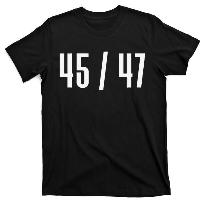 45 47 Funny President 45 Candidate Message Design T-Shirt