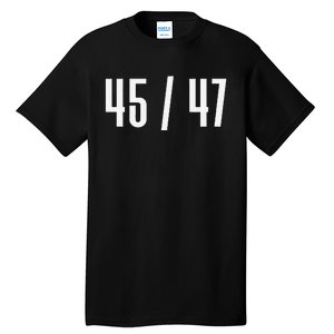 45 47 Funny President 45 Candidate Message Design Tall T-Shirt