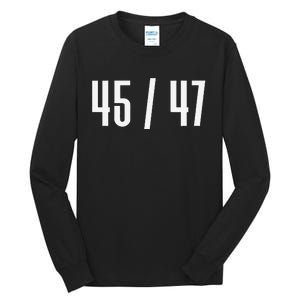 45 47 Funny President 45 Candidate Message Design Tall Long Sleeve T-Shirt