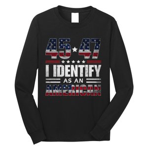 45 47 I Identify As An American 45 47 Trump Usa Flag Long Sleeve Shirt