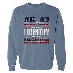 45 47 I Identify As An American 45 47 Trump Usa Flag Garment-Dyed Sweatshirt