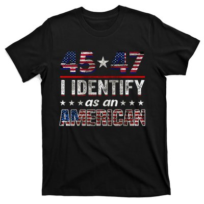 45 47 I Identify As An American Trump 2024 T-Shirt