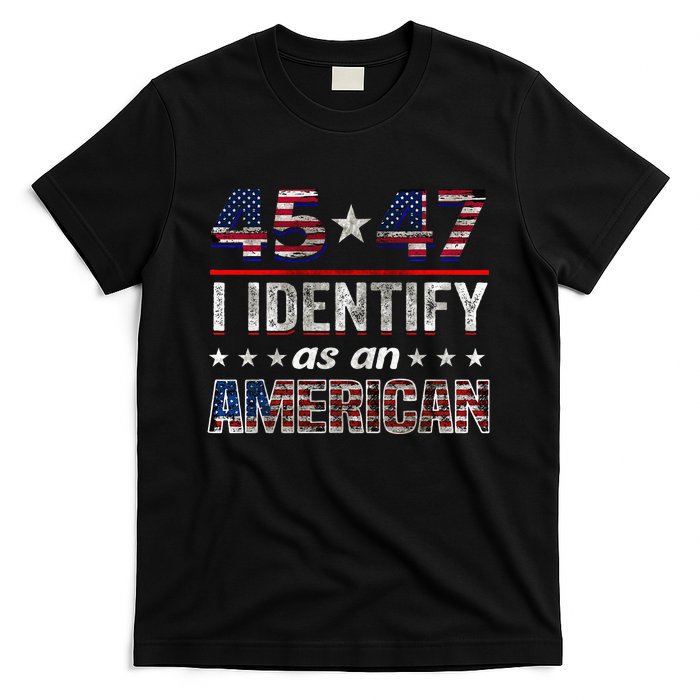 45 47 I Identify As An American Trump 2024 T-Shirt