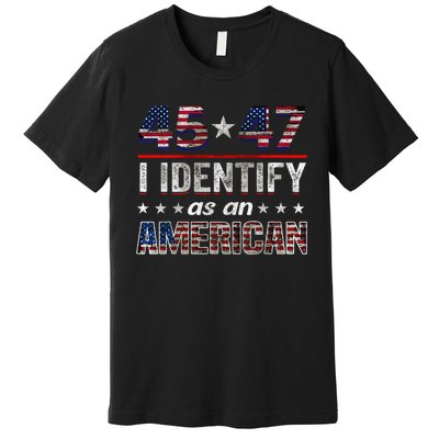 45 47 I Identify As An American Trump 2024 Premium T-Shirt