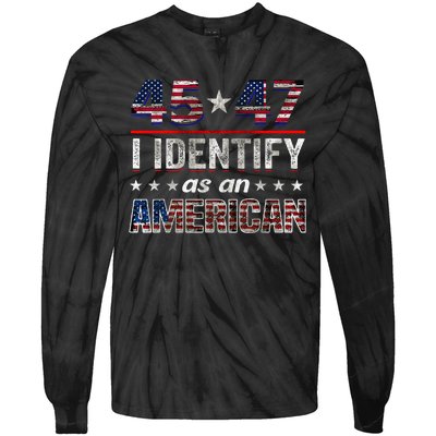 45 47 I Identify As An American Trump 2024 Tie-Dye Long Sleeve Shirt