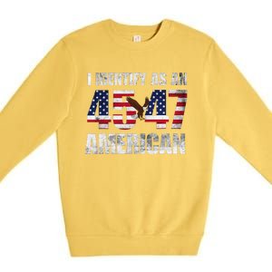 45 47 I Identify As An American 45 47 Trump Usa Flag Premium Crewneck Sweatshirt