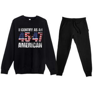 45 47 I Identify As An American 45 47 Trump Usa Flag Premium Crewneck Sweatsuit Set