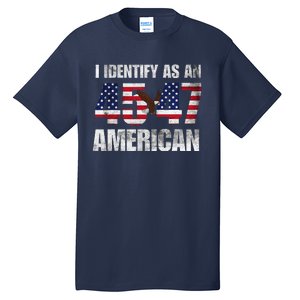 45 47 I Identify As An American 45 47 Trump Usa Flag Tall T-Shirt