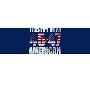 45 47 I Identify As An American 45 47 Trump Usa Flag Bumper Sticker