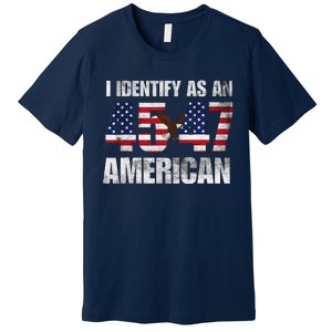 45 47 I Identify As An American 45 47 Trump Usa Flag Premium T-Shirt