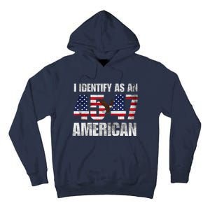 45 47 I Identify As An American 45 47 Trump Usa Flag Tall Hoodie