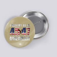 45 47 I Identify As An American 45 47 Trump Usa Flag Button