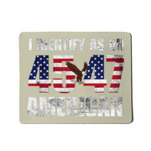 45 47 I Identify As An American 45 47 Trump Usa Flag Mousepad