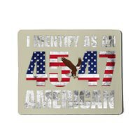 45 47 I Identify As An American 45 47 Trump Usa Flag Mousepad