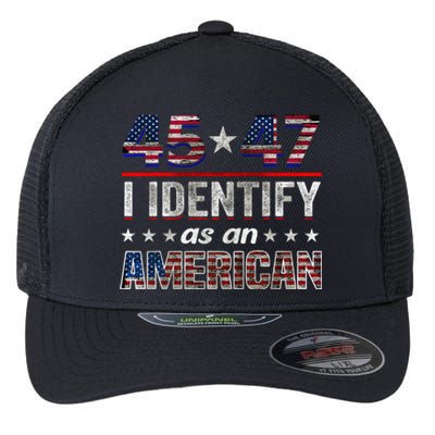 45 47 I Identify As An American Trump 2024 Flexfit Unipanel Trucker Cap