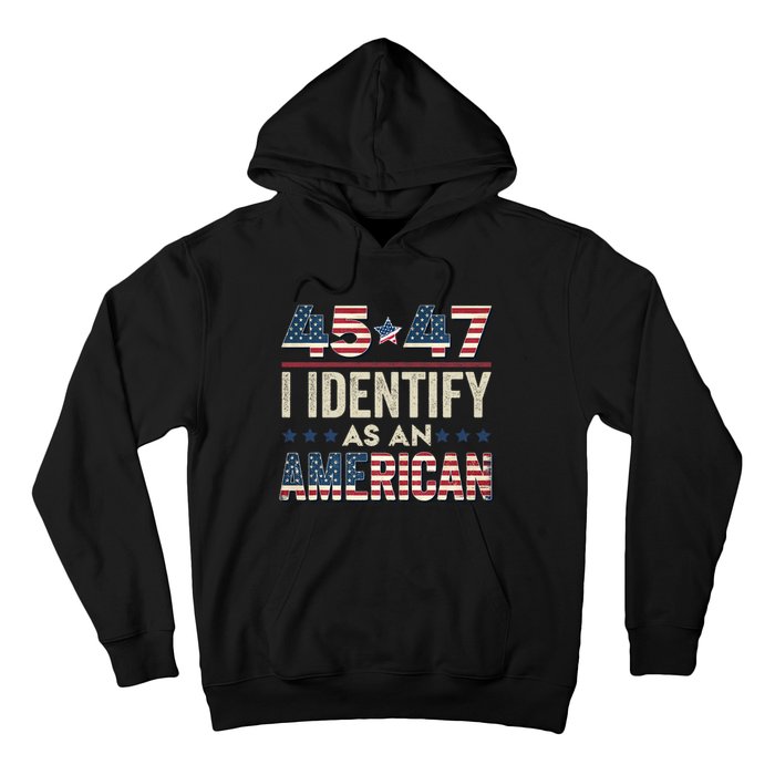 45 47 I Identify As An American Trump President 2024 Hoodie