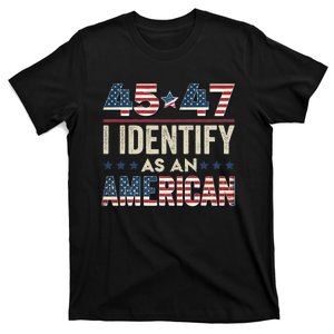 45 47 I Identify As An American Trump President 2024 T-Shirt