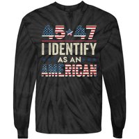 45 47 I Identify As An American Trump President 2024 Tie-Dye Long Sleeve Shirt