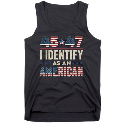 45 47 I Identify As An American Trump President 2024 Tank Top