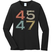 Donald Trump 45 47 Retro 45th 47th President Trump Ladies Long Sleeve Shirt