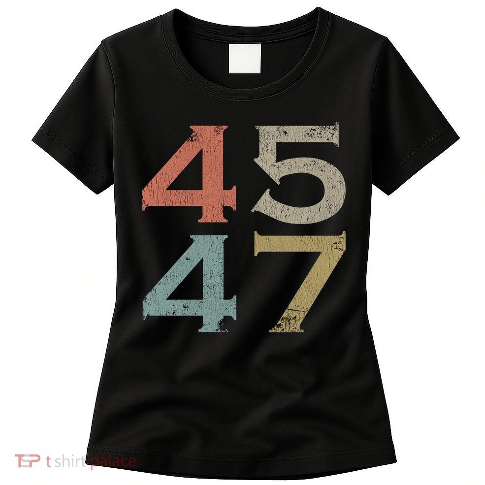 Donald Trump 45 47 Retro 45th 47th President Trump Womens T-Shirt