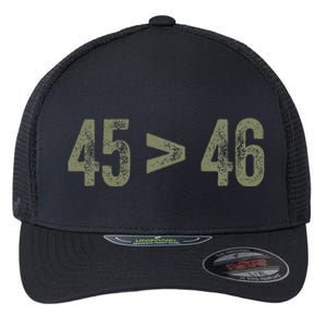 45 46 Pro Trump Still My President 45 Is Greater Than 46 Flexfit Unipanel Trucker Cap