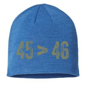 45 46 Pro Trump Still My President 45 Is Greater Than 46 Sustainable Beanie