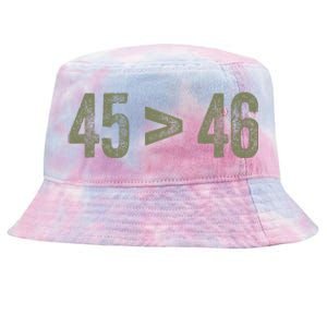 45 46 Pro Trump Still My President 45 Is Greater Than 46 Tie-Dyed Bucket Hat