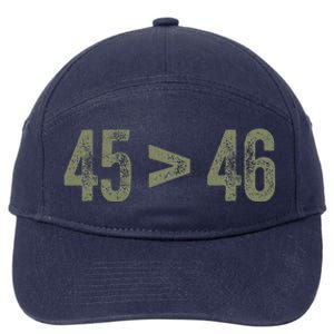 45 46 Pro Trump Still My President 45 Is Greater Than 46 7-Panel Snapback Hat