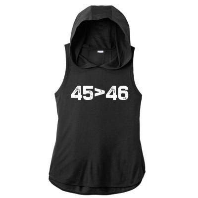 45 > 46 Pro Trump Still My President 45 Is Greater Than 46 Ladies PosiCharge Tri-Blend Wicking Draft Hoodie Tank