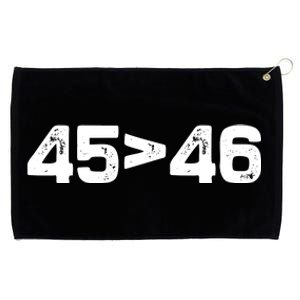 45 > 46 Pro Trump Still My President 45 Is Greater Than 46 Grommeted Golf Towel