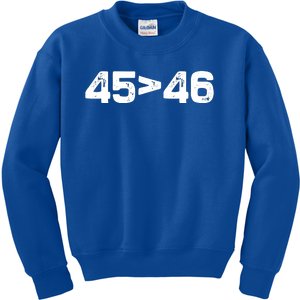 45 > 46 Pro Trump Still My President 45 Is Greater Than 46 Kids Sweatshirt