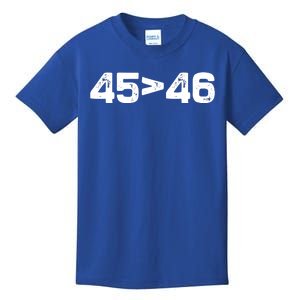 45 > 46 Pro Trump Still My President 45 Is Greater Than 46 Kids T-Shirt