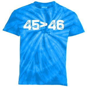 45 > 46 Pro Trump Still My President 45 Is Greater Than 46 Kids Tie-Dye T-Shirt