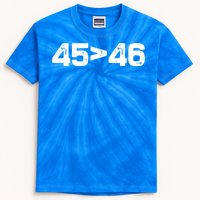 45 > 46 Pro Trump Still My President 45 Is Greater Than 46 Kids Tie-Dye T-Shirt