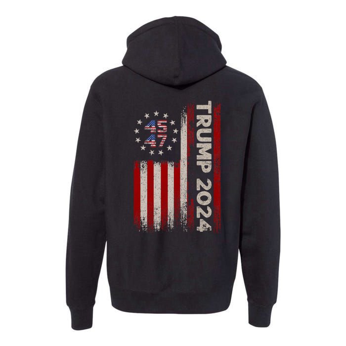 45 47 Trump 2024 American Flag Front And Back Premium Hoodie