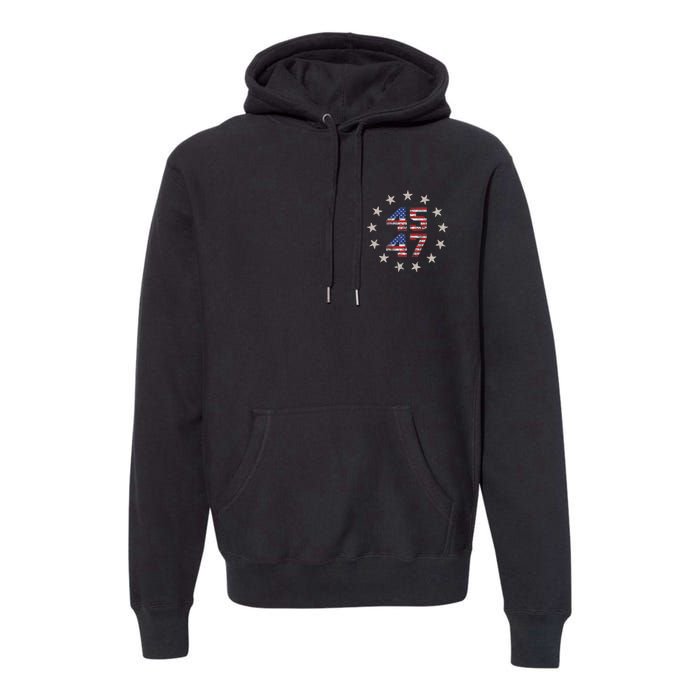 45 47 Trump 2024 American Flag Front And Back Premium Hoodie