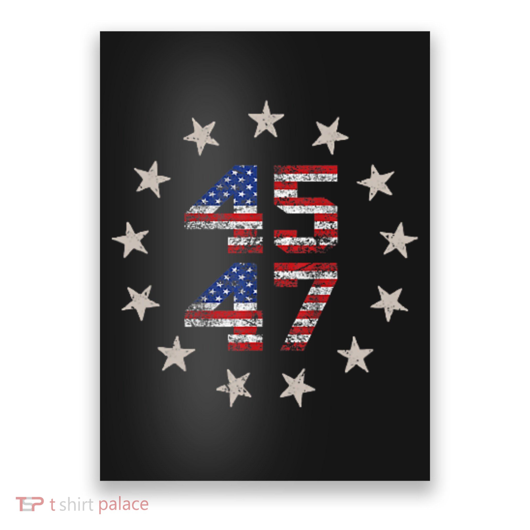 45 47 Trump 2024 American Flag Front And Back Poster