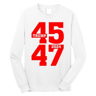 45 47 Trump 2024 Funny Trump 2024 Long Sleeve Shirt