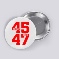 45 47 Trump 2024 Funny Trump 2024 Button