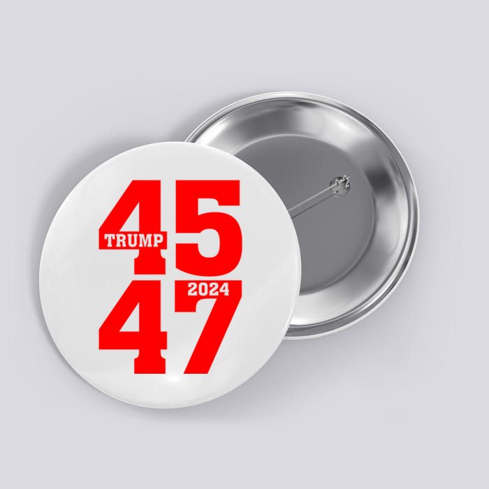 45 47 Trump 2024 Funny Trump 2024 Button