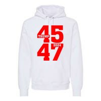 45 47 Trump 2024 Funny Trump 2024 Premium Hoodie