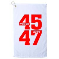 45 47 Trump 2024 Funny Trump 2024 Platinum Collection Golf Towel