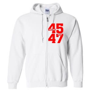 45 47 Trump 2024 Funny Trump 2024 Full Zip Hoodie