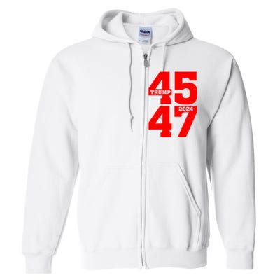 45 47 Trump 2024 Funny Trump 2024 Full Zip Hoodie