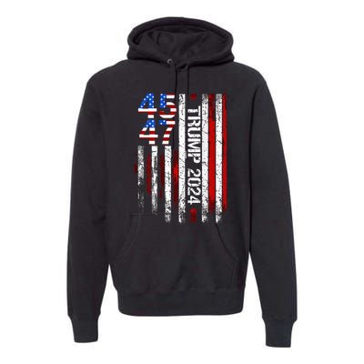 45 47 Trump 2024 American Flag Premium Hoodie