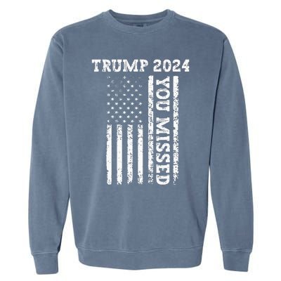 45 47 Trump 2024 American Flag Trump 2024 You Missed Garment-Dyed Sweatshirt