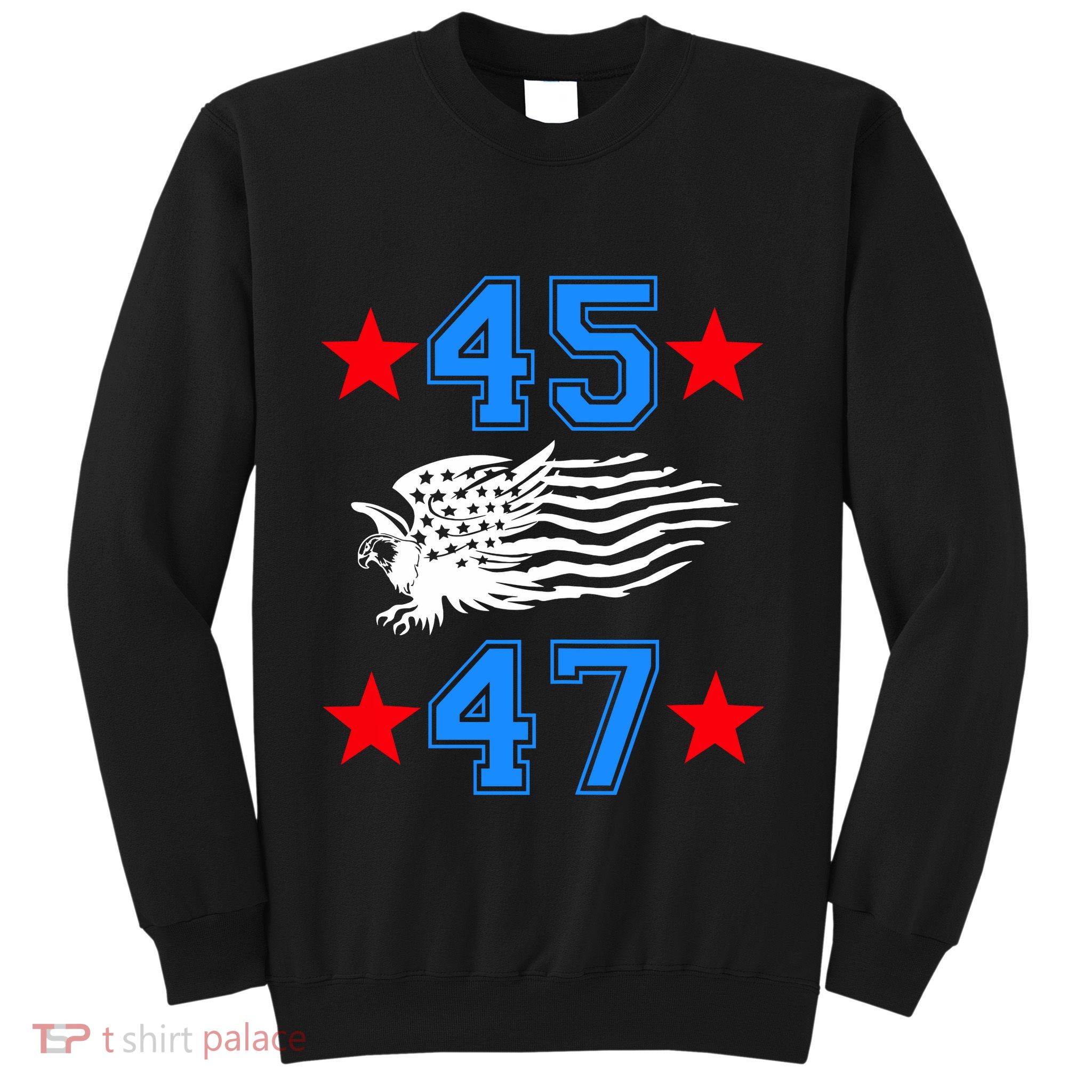 45 47 Trump Sign Us Eagle American Flag America Trump 45 47 Sweatshirt