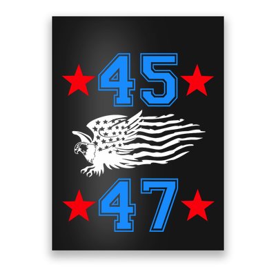 45 47 Trump Sign Us Eagle American Flag America Trump 45 47 Poster