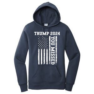 45 47 Trump 2024 American Flag Trump 2024 You Missed Women's Pullover Hoodie